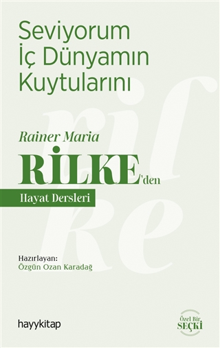 Seviyorum İç Dünyamın Kuytularını – Rainer Maria Rilke’den Hayat Dersleri 