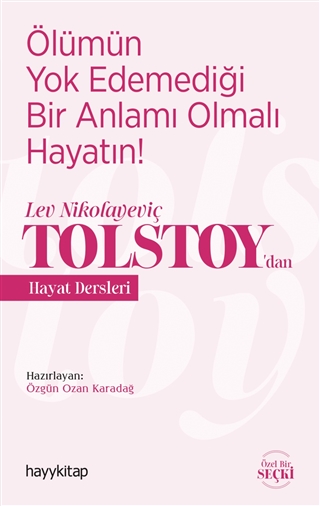 Ölümün Yok Edemediği Bir Anlamı Olmalı Hayatın - Tolstoy’dan Hayat Dersleri 