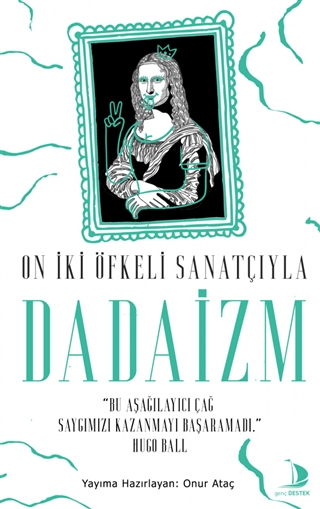 On İki Öfkeli Sanatçıyla Dadaizm