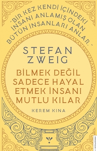 Stefan Zweig - Bilmek Değil Sadece Hayal Etmek İnsanı Mutlu Kılar