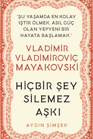 Vladimir Vladimiroviç Mayakovski - Hiçbir Şey Silemez Aşkı