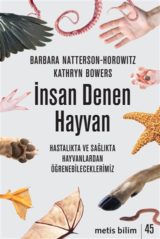 İnsan Denen Hayvan - Hastalıkta ve Sağlıkta Hayvanlardan Öğrenebileceklerimiz 