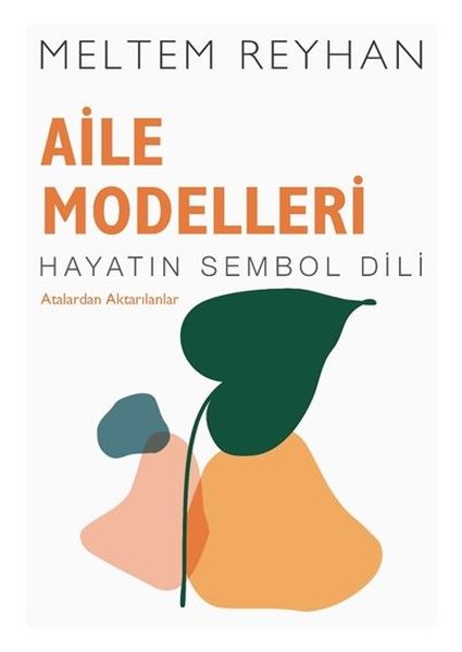 Aile Modelleri - Atalardan Aktarılanlar - Hayatın Sembol Dili