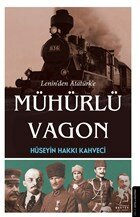 Lenin’den Atatürk’e Mühürlü Vagon