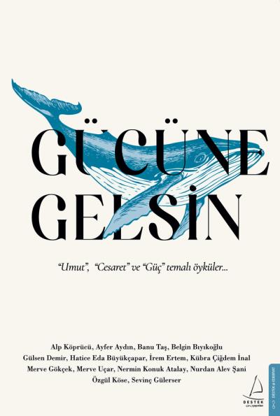 Gücüne Gelsin - Umut Cesaret  ve Güç Temalı Öyküler