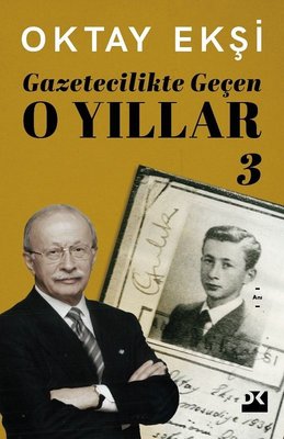 Gazetecilikte Geçen O Yıllar - 3