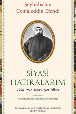 Siyasi Hatıralarım - 1908-1913 Meşrûtiyet Yılları 