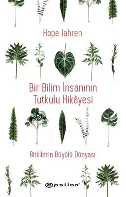 Bir Bilim İnsanının Tutkulu Hikayesi - Bitkilerin Büyülü Dünyası 