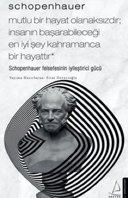 Schopenhauer - Mutlu Bir Hayat Olanaksızdır