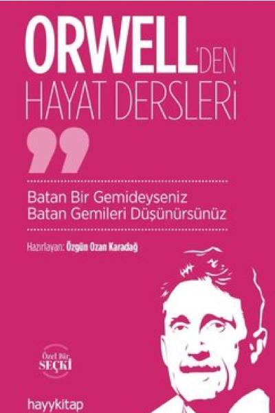 Orwell'den Hayat Dersleri - Batan Bir Gemideyseniz Batan Gemileri Düşünürsünüz