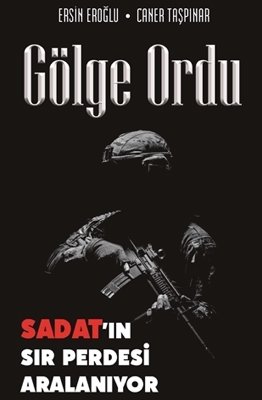 Gölge Ordu - SADAT’ın Sır Perdesi Aralanıyor