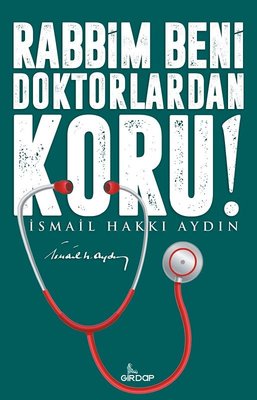 Rabbim Beni Doktorlardan Koru! 