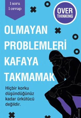 Olmayan Problemleri Kafaya Takmamak