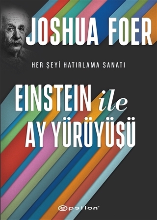 Einstein ile Ay Yürüyüşü - Her Şeyi Hatırlama Sanatı ve Bilimi 