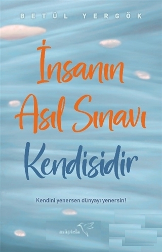 İnsanın Asıl Sınavı Kendisidir