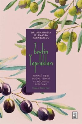 Zeytin Yaprakları - Yunani Tıbbı, Doğal Tedavi ve Hücresel Beslenme