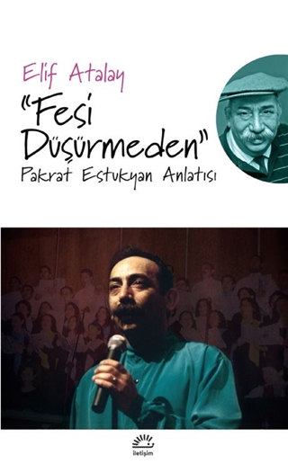 Fesi Düşürmeden - Pakrat Estukyan Anlatısı 