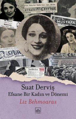 Suat Derviş - Efsane Bir Kadın ve Dönemi