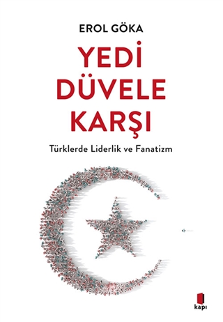 Yedi Düvele Karşı - Türklerde Liderlik Ve Fanatizm