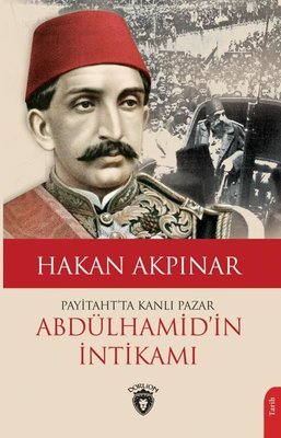 Abdülhamid'in İntikamı - Payitaht'ta Kanlı Pazar