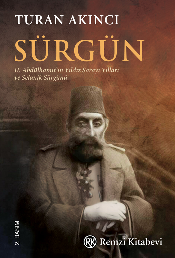 Sürgün - II. Abdülhamit’in Yıldız Sarayı Yılları ve Selanik Sürgünü