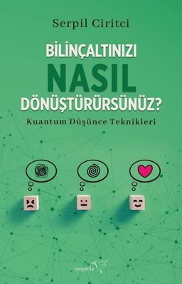 Bilinçaltınızı Nasıl Dönüştürürsünüz? - Kuantum Düşünce Teknikleri 