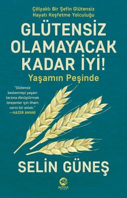 Glütensiz Olamayacak Kadar İyi! - Yaşamın Peşinde