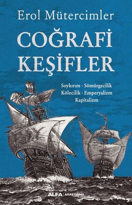 Coğrafi Keşifler - Soykırım - Sömürgecilik - Kölecilik - Emperyalizm - Kapitalizm