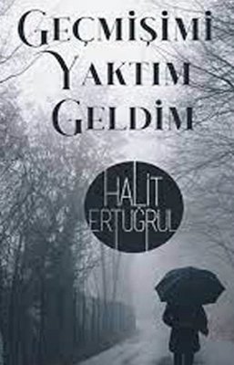 Geçmişimi Yaktım Geldim