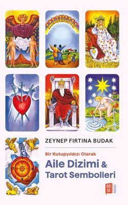 Aile Dizimi ve Tarot Sembolleri - Bir Kutupyıldızı Olarak