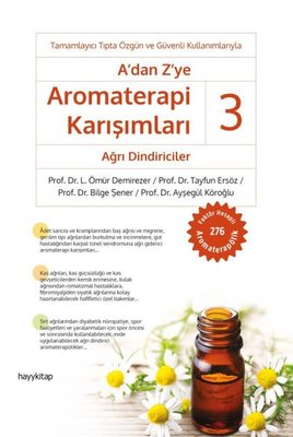 A'dan Z'ye Aromaterapi Karışımları 3 - Ağrı Dindiriciler