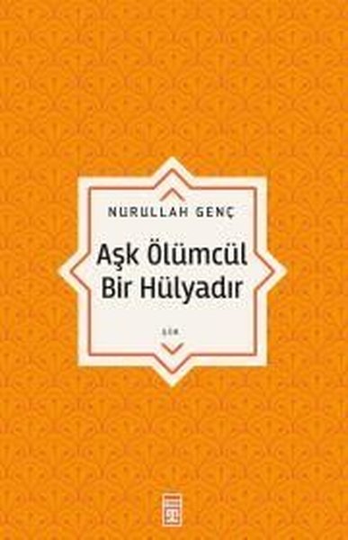 Aşk Ölümcül Bir Hülyadır 