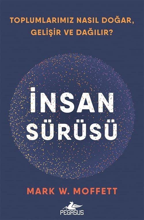 İnsan Sürüsü - Toplumlarımız Nasıl Doğar, Gelişir ve Dağılır?