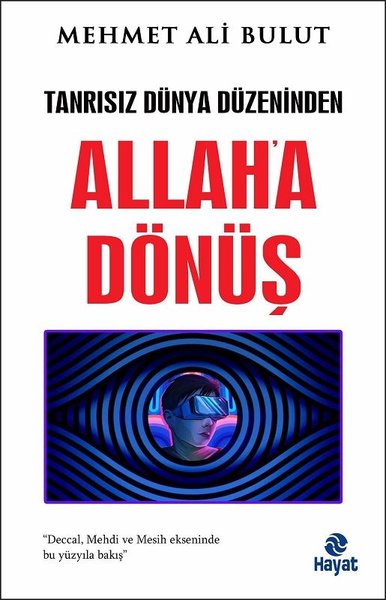 Allaha Dönüş - Tanrısız Dünya Düzeninden