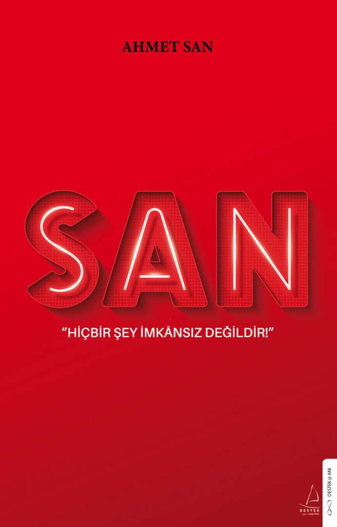 San - Hiçbir Şey İmkânsız Değildir!