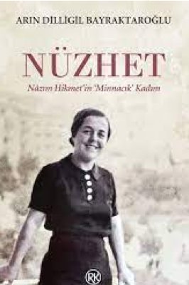 Nüzhet - Nâzım Hikmet’in Minnacık Kadını