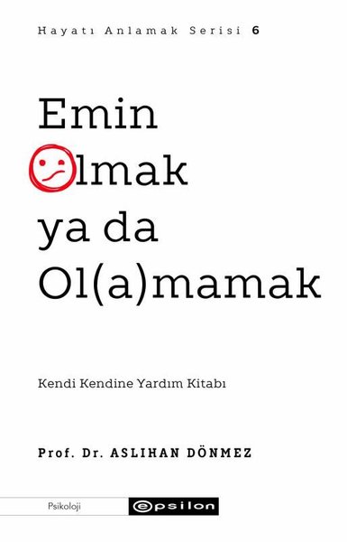 Emin Olmak ya da Olamamak - Hayatı Anlamak