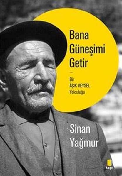 Bana Güneşimi Getir - Bir Aşık Veysel Yolculuğu 