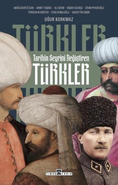 Tarihin Seyrini Değiştiren Türkler 