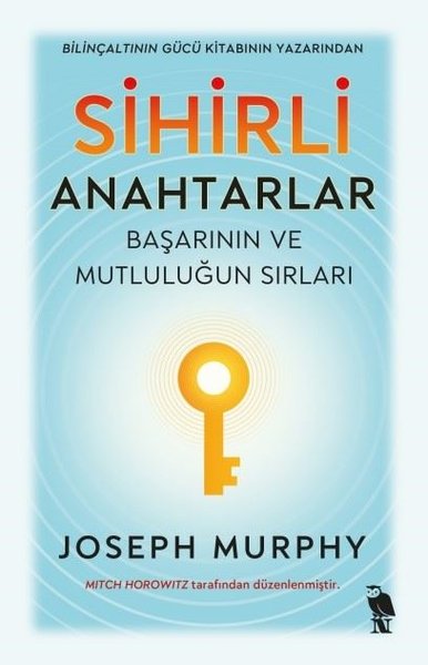 Sihirli Anahtarlar: - Başarının ve Mutluluğun Sırları