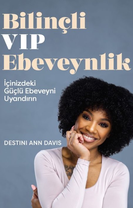 Bilinçli VIP Ebeveynlik - İçinizdeki Güçlü Ebeveyni Uyandırın 