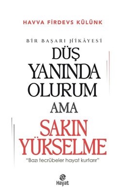 Düş Yanında Olurum Ama Sakın Yükselme