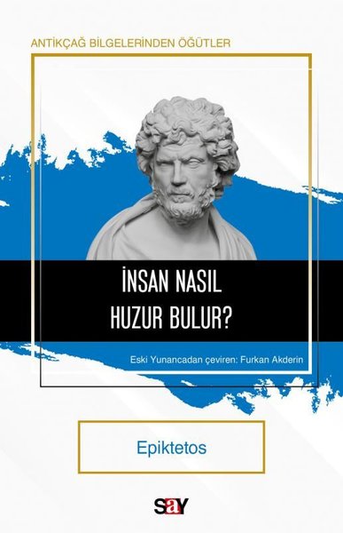 İnsan Nasıl Huzur Bulur? Antikçağ Bilgelerinden Öğütler