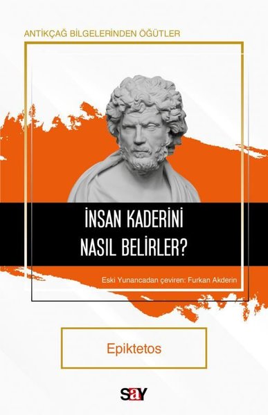 İnsan Kaderini Nasıl Belirler? Antikçağ Bilgelerinden Öğütler 