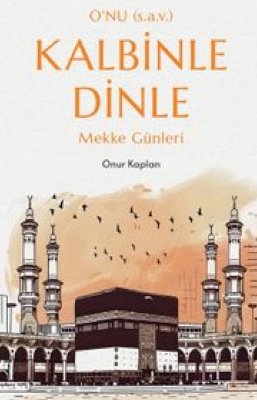 Kalbinle Dinle - Mekke Günleri