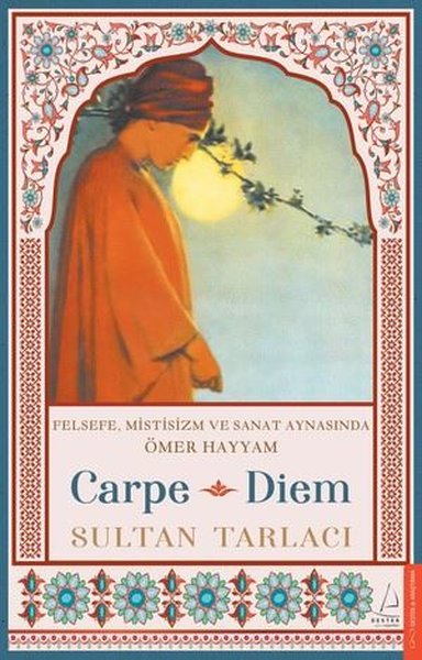 Carpe Diem - Felsefe Mistisizm ve Sanat Aynasında Ömer Hayyam