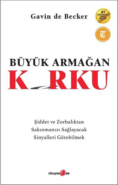 Büyük Armağan: Korku - Şiddet ve Zorbalıktan Sakınmanızı Sağlayacak Sinyalleri Görebilmek 