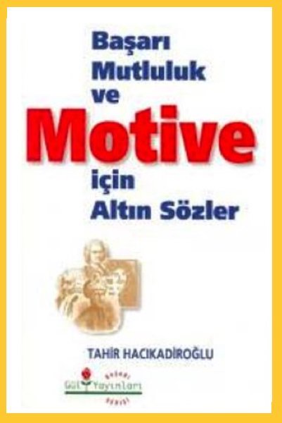 Başarıya Giden Anahtar: Başarı, Mutluluk ve Motive için Altın Sözler