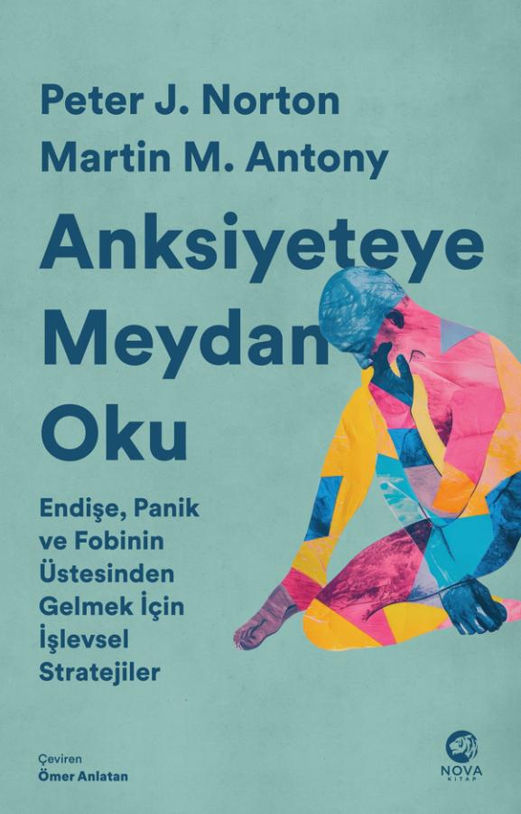 Anksiyeteye Meydan Oku: Endişe, Panik ve Fobinin Üstesinden Gelmek İçin İşlevsel Stratejiler 