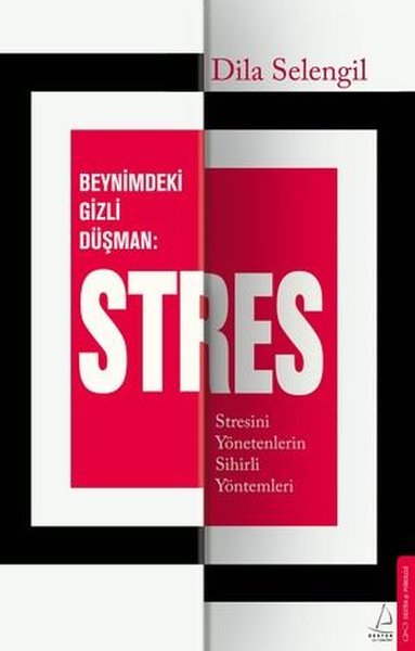 Beynimizdeki Gizli Düşman Stres - Stresini Yönetenlerin Sihirli Yöntemleri 